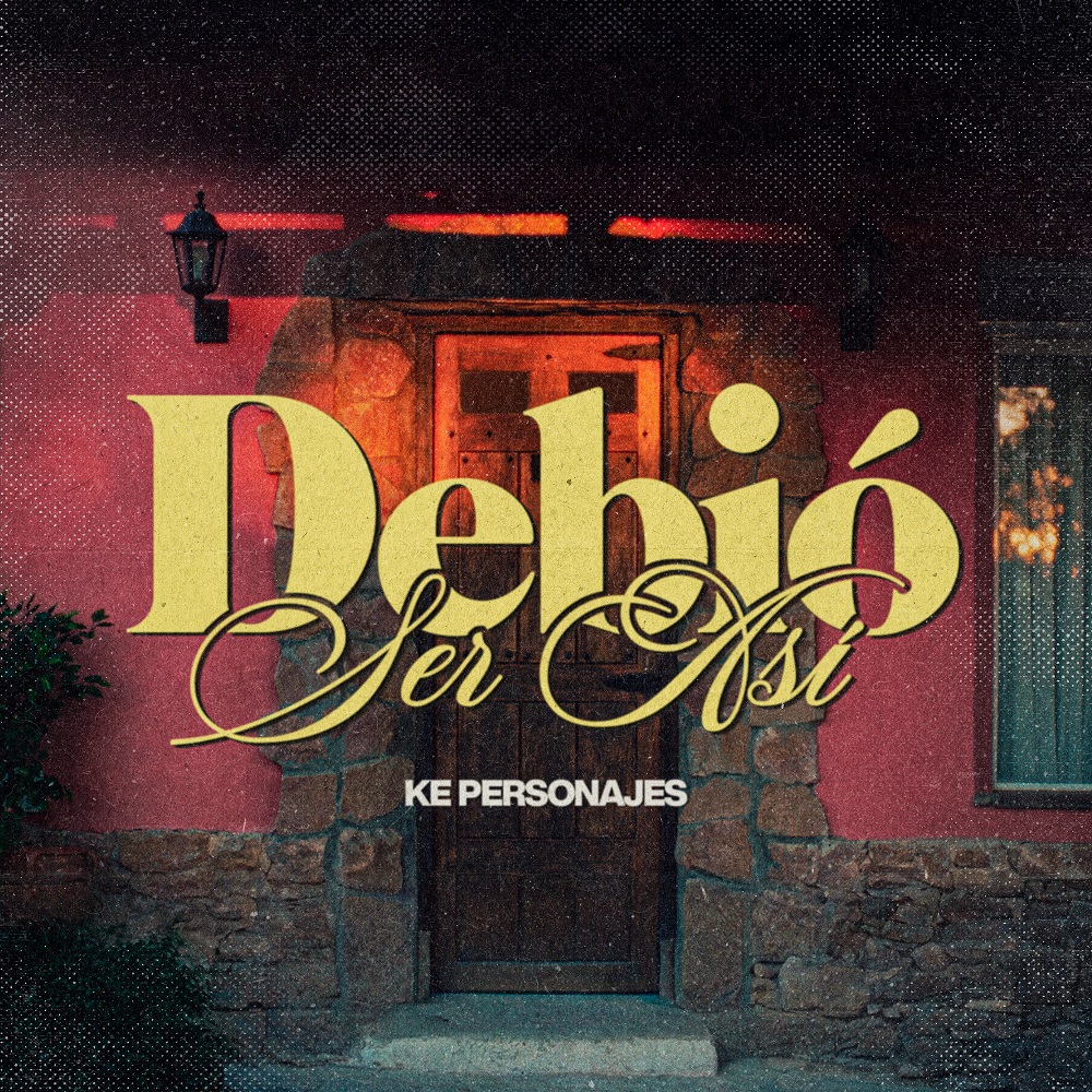 Ke Personajes estrena su nuevo single &quot;Debió ser así&quot;