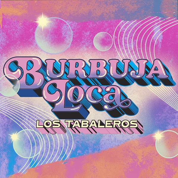 Los Tabaleros presentan "Burbuja Loca", adelanto de su próximo álbum!