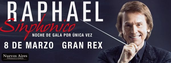 Raphael Sinphónico: Noche de Gala, por única vez! 8 de marzo en Teatro Gran Rex!