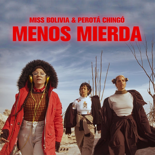 Miss Bolivia lanza su nuevo single y video Menos Mierda junto a Perotá Chingó