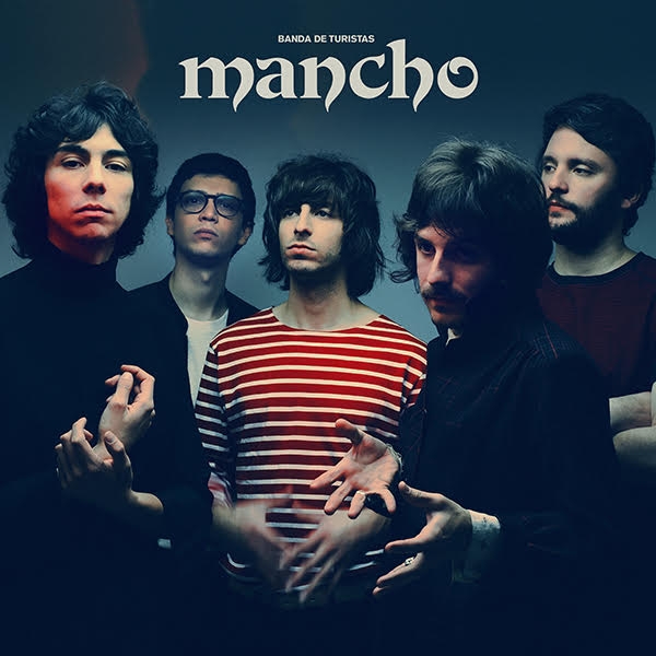 Banda de Turistas presenta "Mancho", su quinto álbum de estudio.