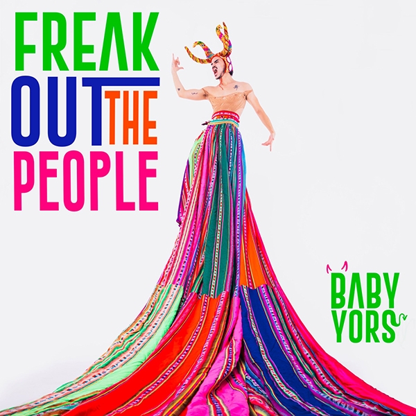 BABY YORS lanza su nuevo sencillo y video, "Freak Out The People"