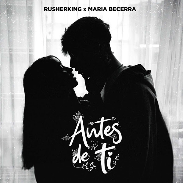 Rusherking x Maria Becerra juntos en "Antes de Ti", ya disponible!