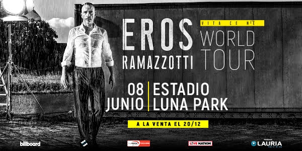 Eros Ramazzotti en Argentina: Inicia la venta de entradas para su show en el Estadio Luna Park!