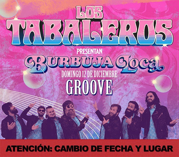 Los Tabaleros, cambio de fecha y lugar: Domingo 12 de diciembre en Groove