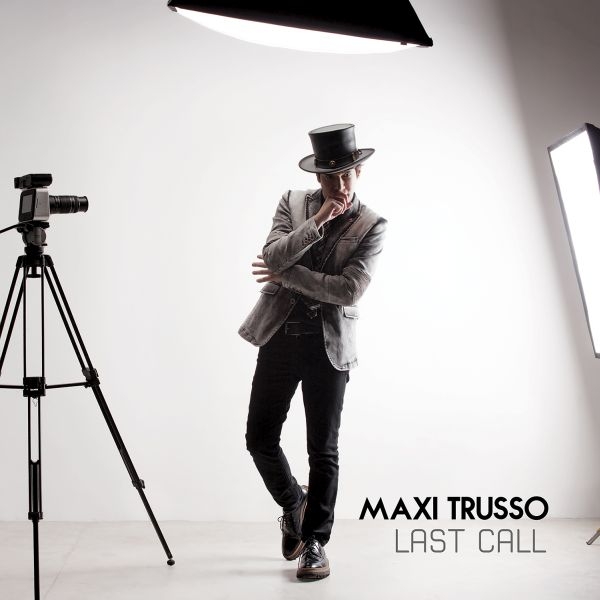 MAXI TRUSSO presenta "Last Call" su nuevo álbum!
