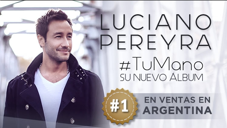 Luciano Pereyra #1 en ventas en Argentina con #TuMano, su nuevo álbum!
